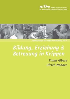 Bildung, Erziehung & Betreuung in Krippen von Albers,  Timm, Wehner,  Ulrich