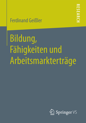 Bildung, Fähigkeiten und Arbeitsmarkterträge von Geißler,  Ferdinand