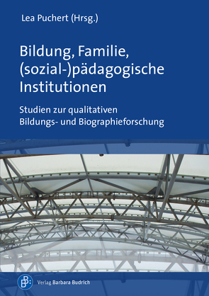 Bildung, Familie, (sozial-)pädagogische Institutionen von Puchert,  Lea