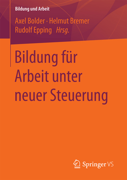 Bildung für Arbeit unter neuer Steuerung von Bolder,  Axel, Bremer,  Helmut, Epping,  Rudolf