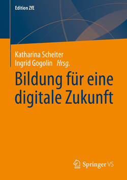 Bildung für eine digitale Zukunft von Gogolin,  Ingrid, Scheiter,  Katharina