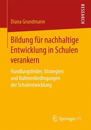 Bildung für nachhaltige Entwicklung in Schulen verankern von Grundmann,  Diana