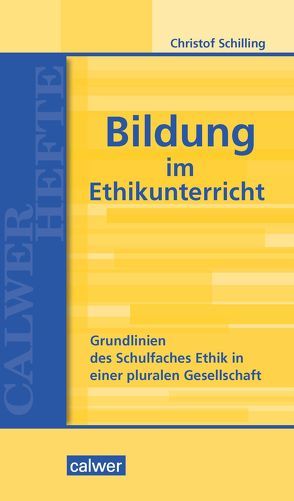 Bildung im Ethikunterricht von Kliemann,  Peter, Schilling,  Christof