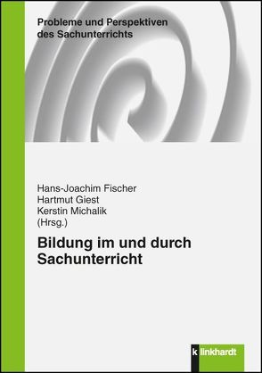 Bildung im und durch Sachunterricht von Fischer,  Hans-Joachim, Giest,  Hartmut, Michalik,  Kerstin