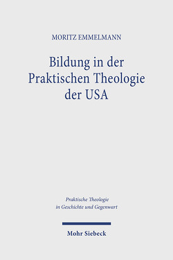 Bildung in der Praktischen Theologie der USA von Emmelmann,  Moritz