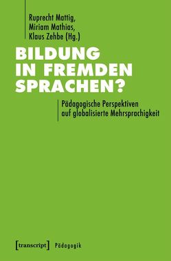 Bildung in fremden Sprachen? von Mathias,  Miriam, Mattig,  Ruprecht, Zehbe,  Klaus