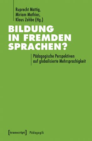 Bildung in fremden Sprachen? von Mathias,  Miriam, Mattig,  Ruprecht, Zehbe,  Klaus