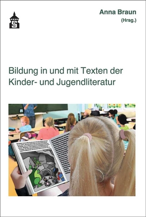 Bildung in und mit Texten der Kinder- und Jugendliteratur von Braun,  Anna