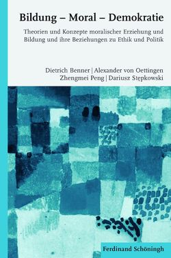 Bildung – Moral – Demokratie von Benner,  Dietrich, Oettingen,  Alexander von, Peng,  Zhengmei, Stepkowski,  Dariusz, von Oettingen,  Alexander