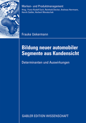 Bildung neuer automobiler Segmente aus Kundensicht von Herrmann,  Prof. Dr. Andreas, Uekermann,  Frauke