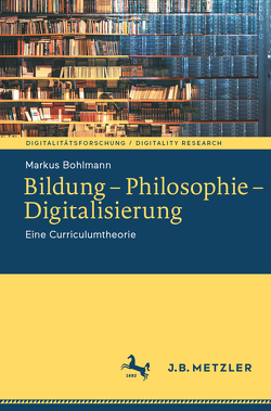 Bildung – Philosophie – Digitalisierung von Bohlmann,  Markus