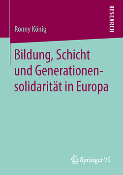 Bildung, Schicht und Generationensolidarität in Europa von König,  Ronny
