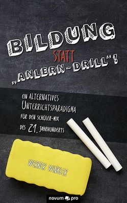 Bildung statt „Anlern-Drill“! von Winkler,  Werner