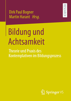 Bildung und Achtsamkeit von Bogner,  Dirk Paul, Harant,  Martin