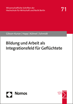 Bildung und Arbeit als Integrationsfeld für Geflüchtete von Gibson-Kunze,  Martin, Happ,  Dorit, Kühnel,  Wolfgang, Schmidt,  Matthias