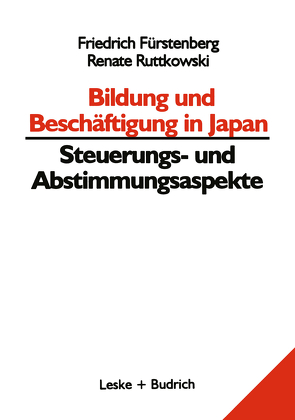 Bildung und Beschäftigung in Japan — Steuerungs- und Abstimmungsaspekte von Fürstenberg,  Friedrich, Ruttkowski,  Renate