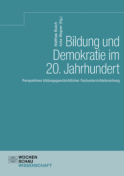 Bildung und Demokratie im 20. Jahrhundert von Busch,  Matthias, Wegner,  Anke