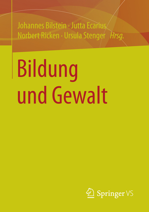 Bildung und Gewalt von Bilstein,  Johannes, Ecarius,  Jutta, Ricken,  Norbert, Stenger,  Ursula