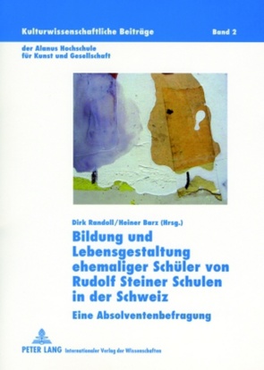 Bildung und Lebensgestaltung ehemaliger Schüler von Rudolf Steiner Schulen in der Schweiz von Barz,  Heiner, Randoll,  Dirk