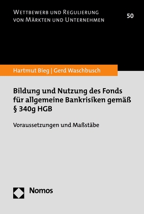 Bildung und Nutzung des Fonds für allgemeine Bankrisiken gemäß § 340g HGB von Bieg,  Hartmut, Waschbusch,  Gerd