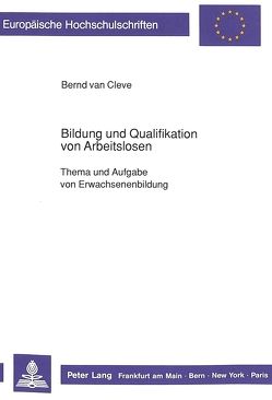 Bildung und Qualifikation von Arbeitslosen von Cleve,  Bernd van