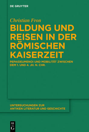 Bildung und Reisen in der römischen Kaiserzeit von Fron,  Christian