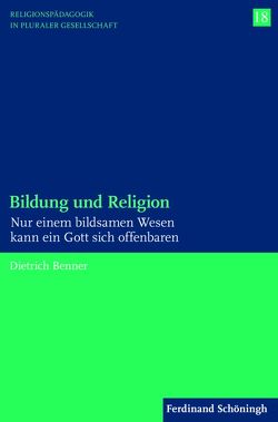 Bildung und Religion von Benner,  Dietrich, Englert,  Rudolf, Schwab,  Ulrich, Schweitzer,  Friedrich, Ziebertz,  Hans-Georg