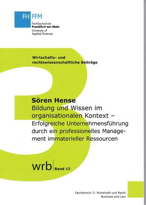 Bildung und Wissen im organisationalen Kontext – Erfolgreiche Unternehmensführung durch ein professionelles Management immaterieller Ressourcen von Giegler,  Prof. Dr. Nicolas, Hense,  Sören, Koch,  Prof. Dr. Susanne, Kupjetz,  Prof. Dr.,  Jörg