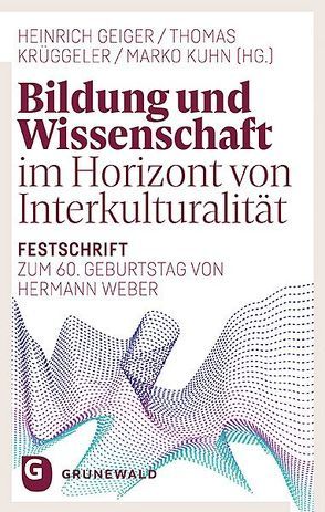 Bildung und Wissenschaft im Horizont von Interkulturalität von Geiger,  Heinrich, Krüggeler,  ThomasKuhn