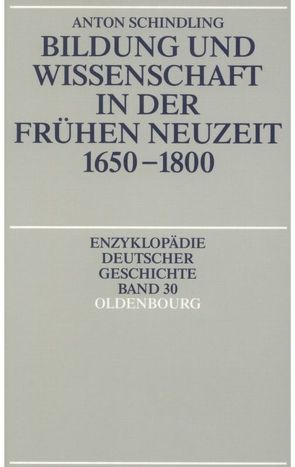 Bildung und Wissenschaft in der Frühen Neuzeit 1650-1800 von Schindling,  Anton