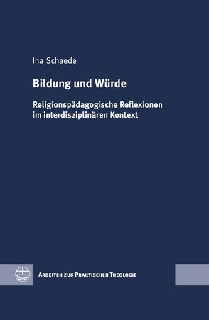 Bildung und Würde von Schaede,  Ina