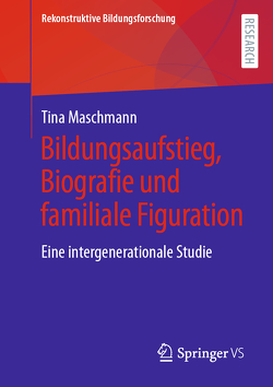 Bildungsaufstieg, Biografie und familiale Figuration von Maschmann,  Tina