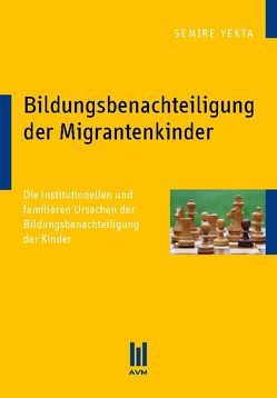 Bildungsbenachteiligung der Migrantenkinder von Yekta,  Semire