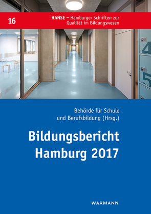 Bildungsbericht Hamburg 2017 von Behörde für Schule und Berufsbildung