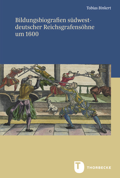 Bildungsbiografien südwestdeutscher Reichsgrafensöhne um 1600 von Binkert,  Tobias