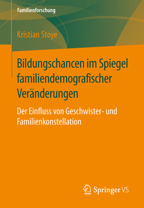 Bildungschancen im Spiegel familiendemografischer Veränderungen von Stoye,  Kristian