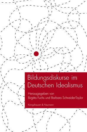 Bildungsdiskurse im Deutschen Idealismus von Fuchs,  Birgitta, Schneider-Taylor,  Barbara