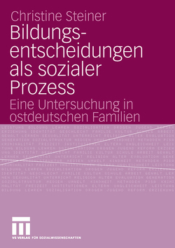 Bildungsentscheidungen als sozialer Prozess von Steiner,  Christine