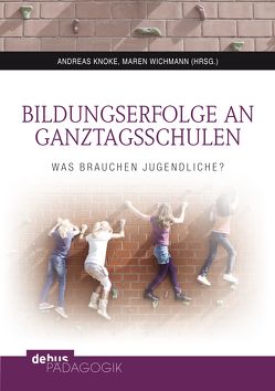Bildungserfolge an Ganztagsschulen von Knoke,  Andreas, Wichmann,  Maren