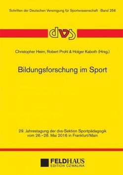 Bildungsforschung im Sport von Heim,  Christopher, Kaboth,  Holger, Prohl,  Robert