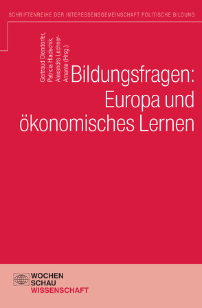 Bildungsfragen: Europa und ökonomisches Lernen von Diendorfer,  Gertraud, Hladschik,  Patricia, Lechner-Amante,  Alexandra