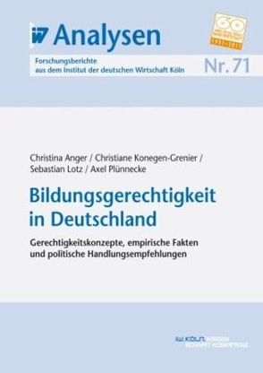 Bildungsgerechtigkeit in Deutschland von Anger,  Christina, Konegen-Grenier,  Christiane, Lotz,  Sebastian, Plünnecke,  Axel