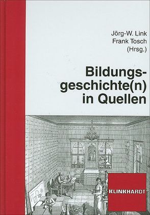 Bildungsgeschichte(n) in Quellen von Link,  Jörg W, Tosch,  Frank
