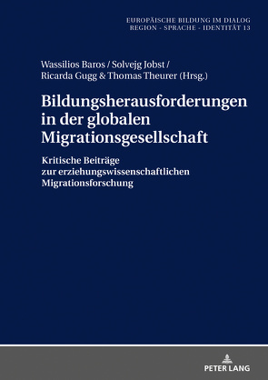 Bildungsherausforderungen in der globalen Migrationsgesellschaft von Baros,  Wassilios, Gugg,  Ricarda, Jobst,  Solvejg, Theurer,  Thomas