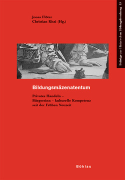 Bildungsmäzenatentum von Absmeier,  Christine, Flöter,  Jonas, Geelhaar,  Tim, Knackmuß,  Susanne, Loeffelmeier,  Rüdiger, Moderow,  Hans-Martin, Pielhoff,  Stephen, Ritzi,  Christian, Rutz,  Andreas, Tönsmeyer,  Tatjana