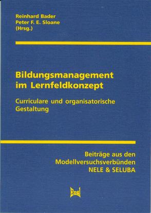 Bildungsmanagement im Lernfeldkonzept von Bader,  Reinhard, Sloane,  Peter F. E.
