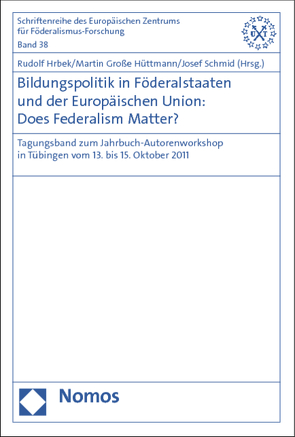 Bildungspolitik in Föderalstaaten und der Europäischen Union: Does Federalism Matter? von Große Hüttmann,  Martin, Hrbek,  Rudolf, Schmid,  Josef