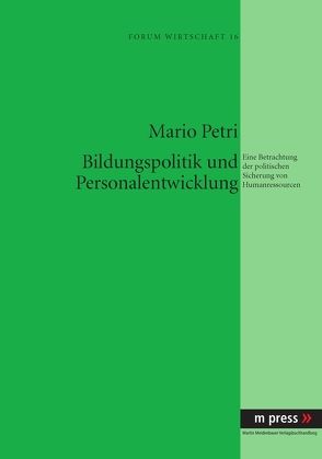 Bildungspolitik und Personalentwicklung von Petri,  Mario