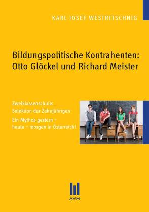 Bildungspolitische Kontrahenten: Otto Glöckel und Richard Meister von Westritschnig,  Karl Josef