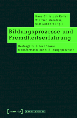 Bildungsprozesse und Fremdheitserfahrung von Koller,  Hans-Christoph, Marotzki,  Winfried, Sanders,  Olaf